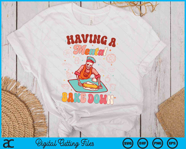 Funny Skeleton Baker Baking Lover Having A Mental Bake Down SVG PNG Digital Printable Files