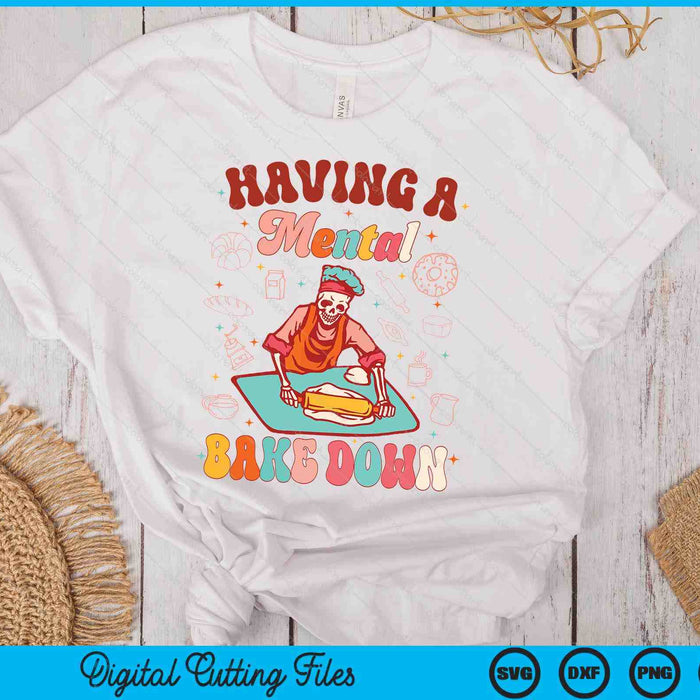 Funny Skeleton Baker Baking Lover Having A Mental Bake Down SVG PNG Digital Printable Files