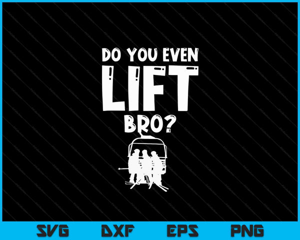 Funny Skiing Do You Even Lift Snowboard Ski SVG PNG Digital Cutting Files