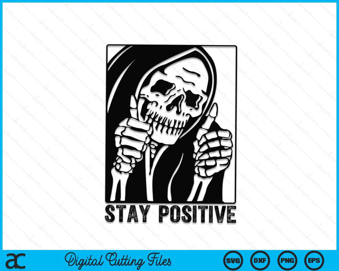 Cráneo Stay Positive Skeleton Halloween Motivacional SVG PNG Archivos de corte digital