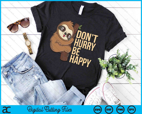 Funny Sloth Don't Hurry Be Happy Cute Sloths SVG PNG Digital Printable Files