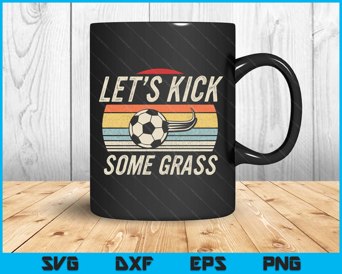 Funny Soccer Shirt Retro Vintage Let's Kick Some Grass SVG PNG Digital Printable Files