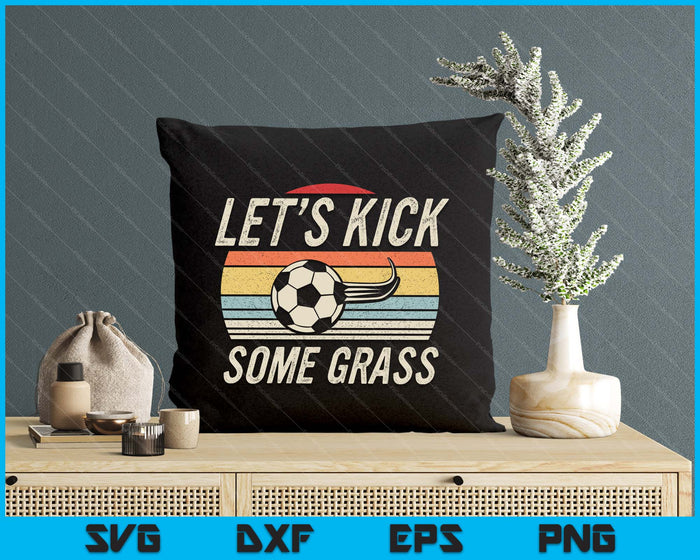 Funny Soccer Shirt Retro Vintage Let's Kick Some Grass SVG PNG Digital Printable Files