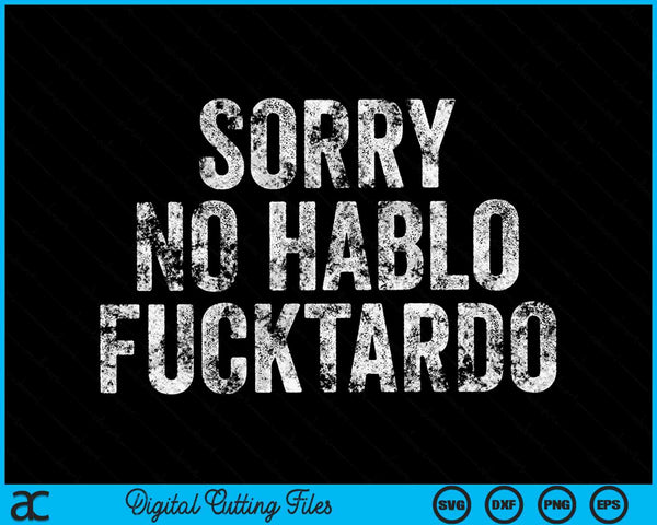 Divertido Lo siento No Hablo Fucktardo Humor Español Vintage Retro SVG PNG Cortando Archivos Imprimibles