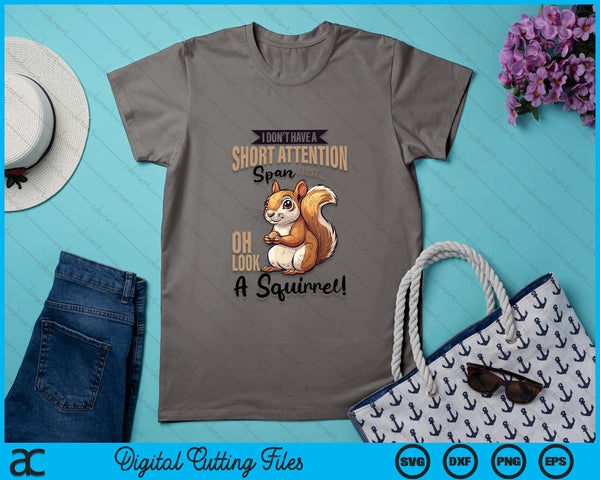 Funny Squirrel Animal I Don't Have A Short Attention Span I SVG PNG Digital Printable Files