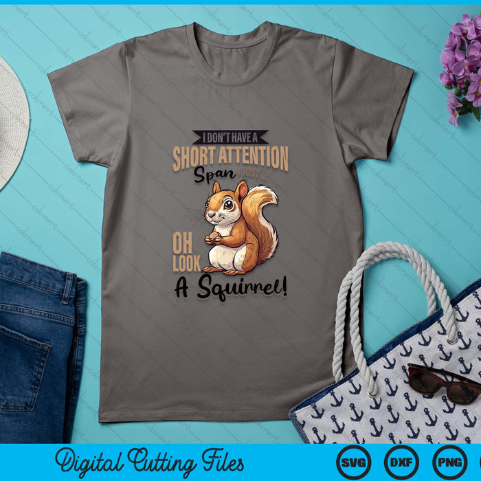 Funny Squirrel Animal I Don't Have A Short Attention Span I SVG PNG Digital Printable Files