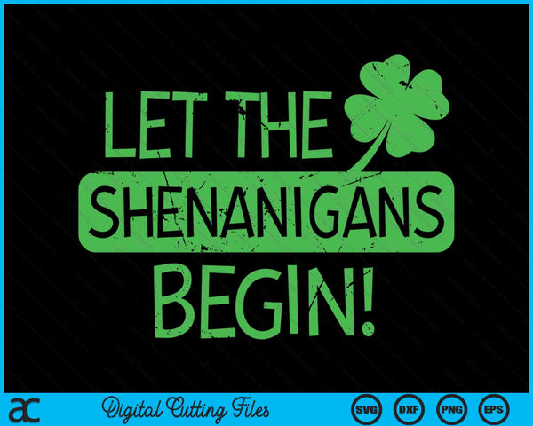 Funny St Patricks Day Let The Shenanigans SVG PNG Digital Printable Files