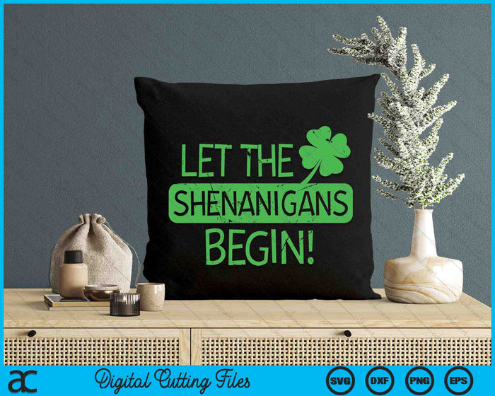 Funny St Patricks Day Let The Shenanigans SVG PNG Digital Printable Files