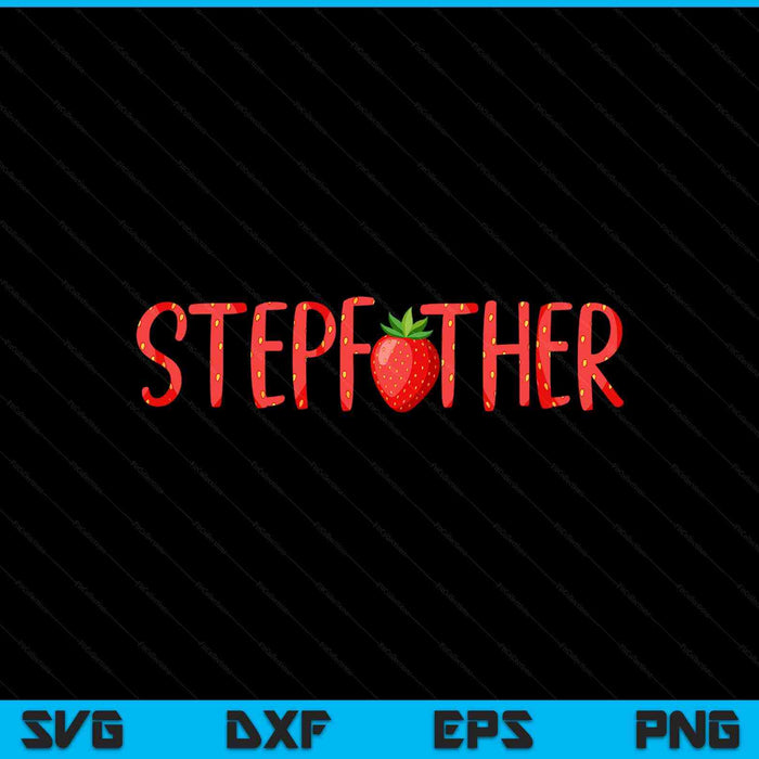 Stepfather strawberry summer fruit great Father's Day SVG cut file