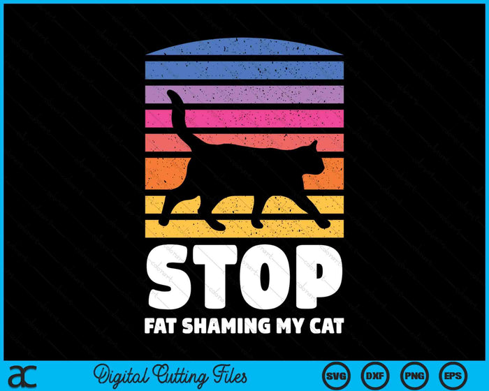 Funny Stop Fat Shaming My Cat  Chubby Chunky Cats SVG PNG Digital Printable Files