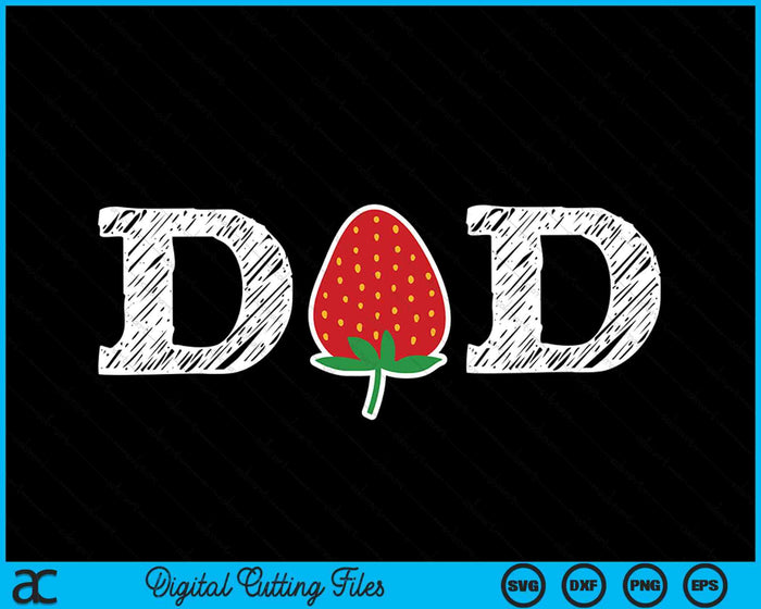 Funny Strawberry Dad Fruit Berry Father SVG PNG Cutting Printable Files