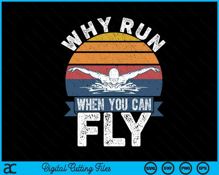 Funny Swimming Butterfly Swim - Why Run When You Can Fly SVG PNG Digital Printable Files