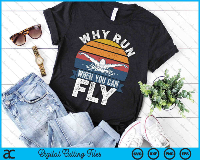 Funny Swimming Butterfly Swim - Why Run When You Can Fly SVG PNG Digital Printable Files