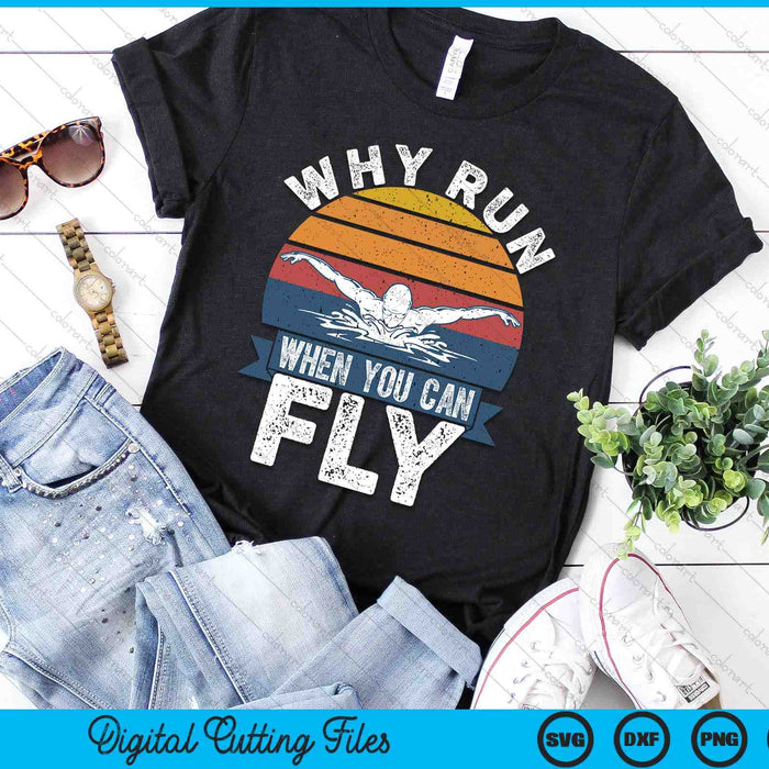 Funny Swimming Butterfly Swim - Why Run When You Can Fly SVG PNG Digital Printable Files