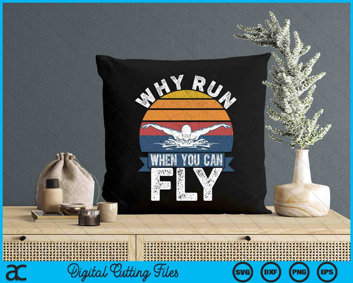 Funny Swimming Butterfly Swim - Why Run When You Can Fly SVG PNG Digital Printable Files