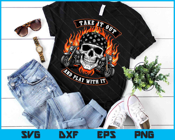 Funny Take It Out Play With It Skeleton Biker Motorcycle SVG PNG Digital Printable Files