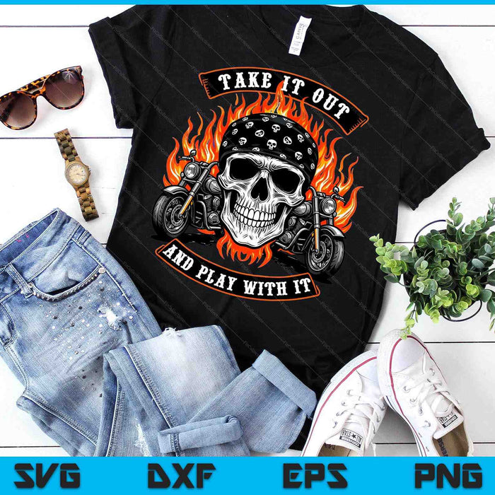 Funny Take It Out Play With It Skeleton Biker Motorcycle SVG PNG Digital Printable Files