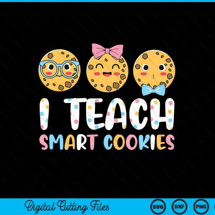 Funny Teacher - I Teach Smart Cookies SVG PNG Digital Printable Files