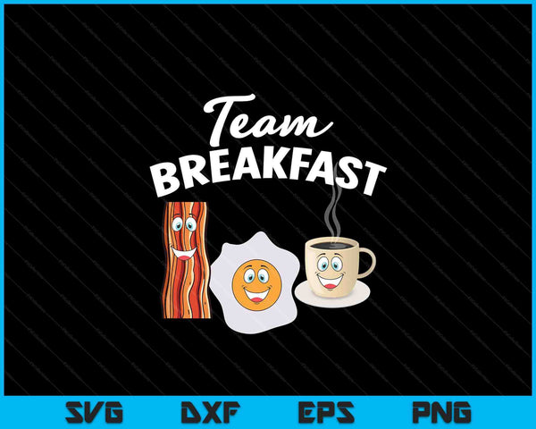 Team breakfast coffee eggs bacon morning meal lover SVG cut file