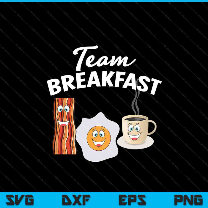 Team breakfast coffee eggs bacon morning meal lover SVG cut file