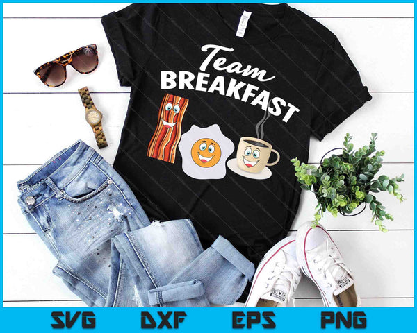 Funny Team Breakfast Coffee Eggs Bacon Morning Meal Lover SVG PNG Digital Printable Files