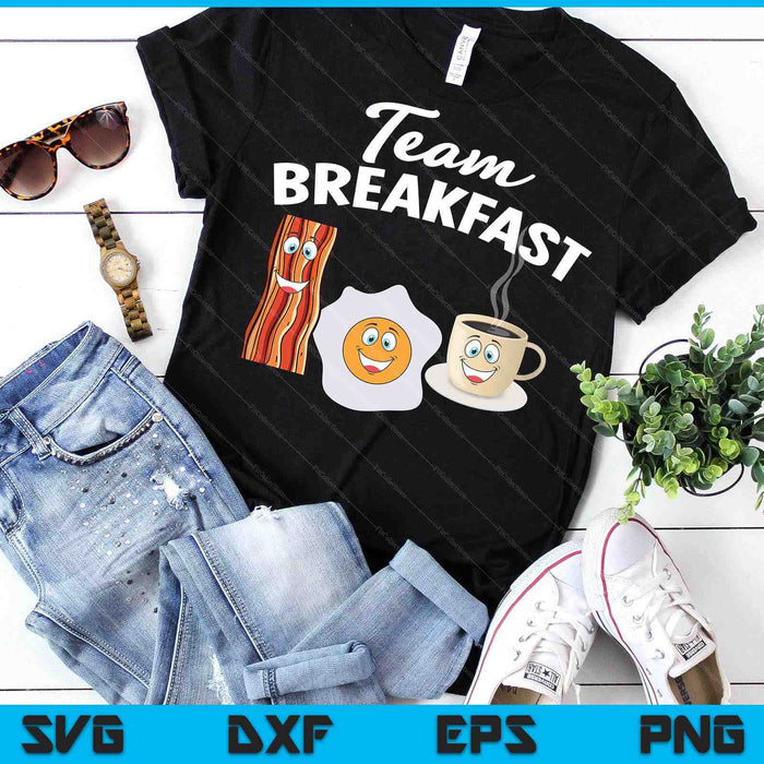 Funny Team Breakfast Coffee Eggs Bacon Morning Meal Lover SVG PNG Digital Printable Files