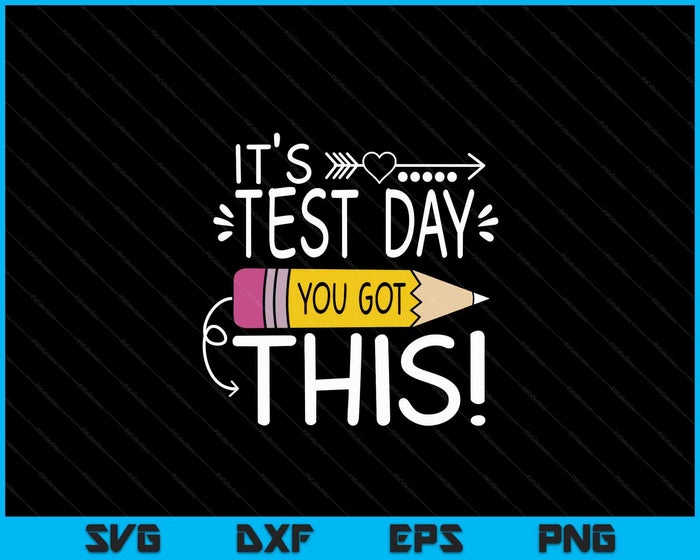 Funny Testing Day It's Test Day You Got This Teacher Student SVG PNG Digital Cutting Files