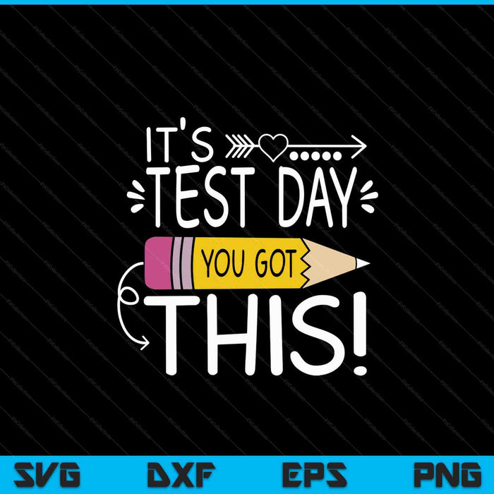Funny Testing Day It's Test Day You Got This Teacher Student SVG PNG Digital Cutting Files