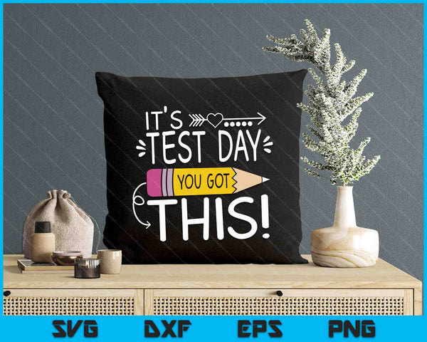 Funny Testing Day It's Test Day You Got This Teacher Student SVG PNG Digital Cutting Files