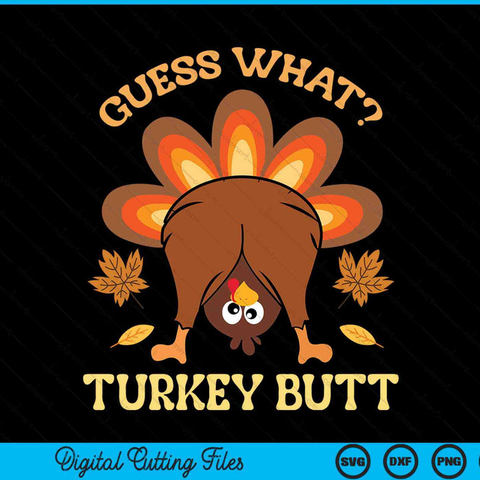 Guess what? Turkey butt with an upside down cartoon turkey, funny Thanksgiving SVG