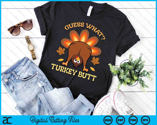 Funny Thanksgiving Guess What Turkey Butt SVG PNG Digital Printable Files