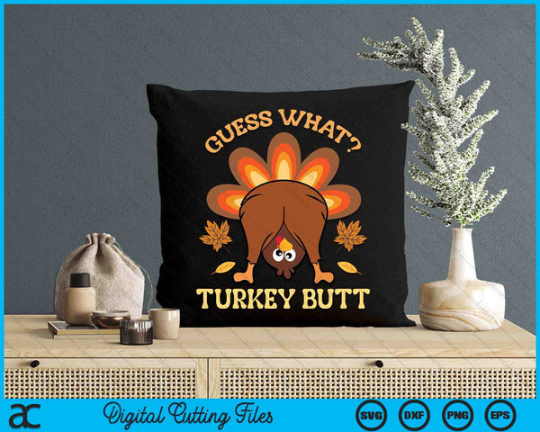 Funny Thanksgiving Guess What Turkey Butt SVG PNG Digital Printable Files