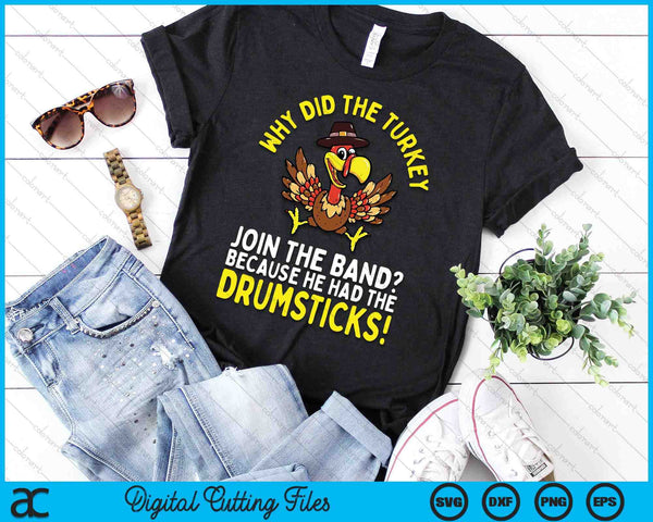 Funny Thanksgiving Joke Turkey Join Band Drumsticks Drummer SVG PNG Digital Printable Files