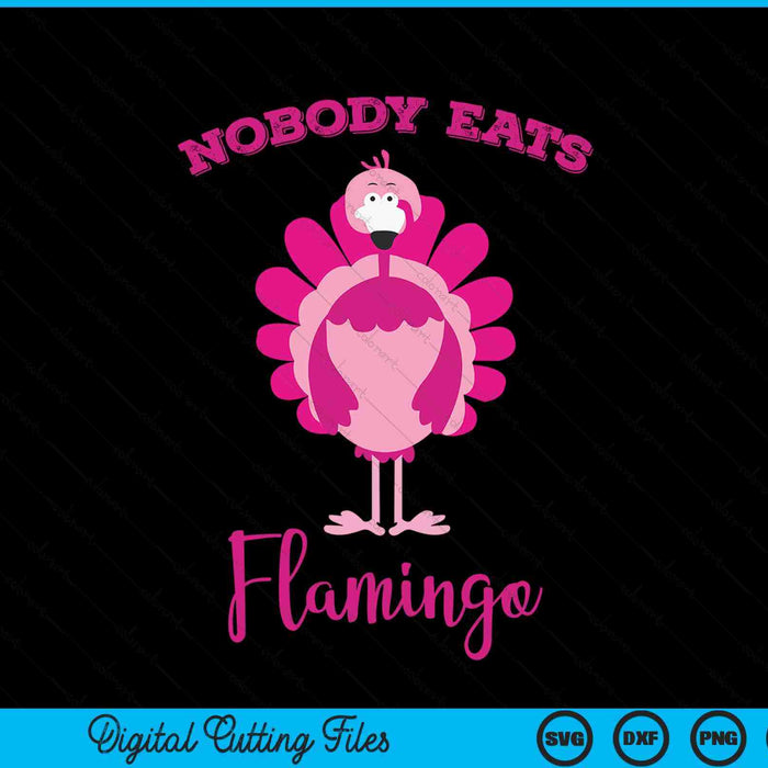 Thanksgiving nobody eats flamingo turkey face SVG cut file