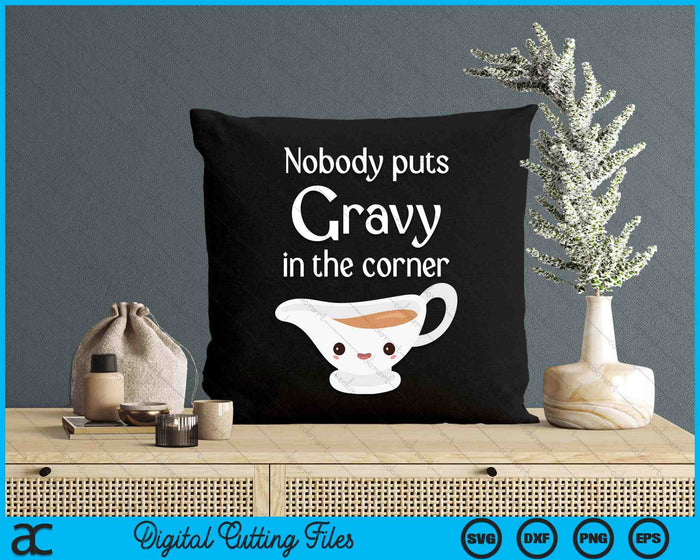 Funny Thanksgiving Puns Nobody Puts Gravy In The Corner SVG PNG Digital Printable Files