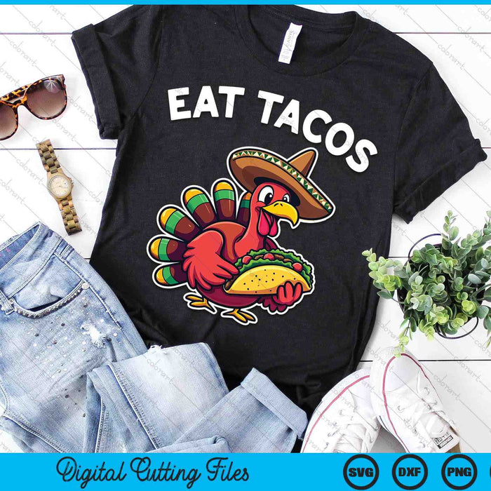 Funny Thanksgiving Turkey Eat Tacos Mexican Thanksgiving SVG PNG Digital Printable Files