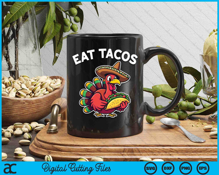 Funny Thanksgiving Turkey Eat Tacos Mexican Thanksgiving SVG PNG Digital Printable Files