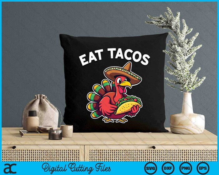 Funny Thanksgiving Turkey Eat Tacos Mexican Thanksgiving SVG PNG Digital Printable Files