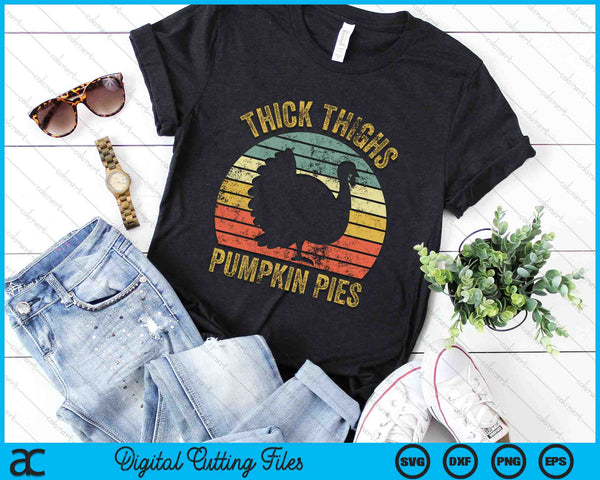 Thanksgiving Turkey Retro Thick Thighs Pumpkin Pies SVG PNG Digital Cutting Files