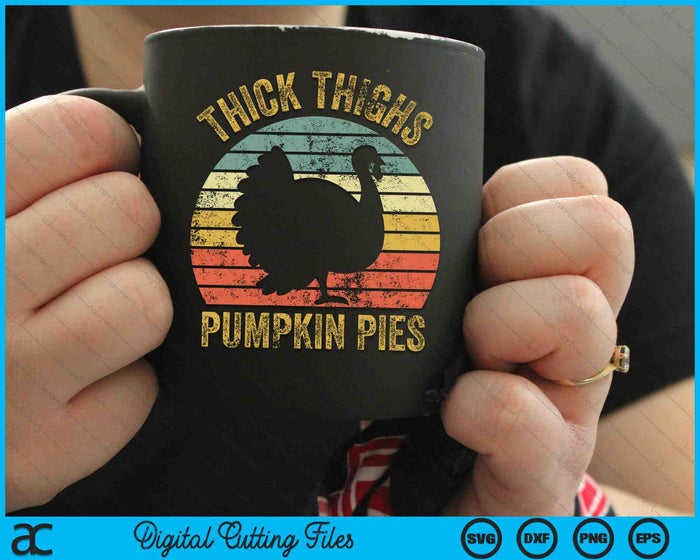 Thanksgiving Turkey Retro Thick Thighs Pumpkin Pies SVG PNG Digital Cutting Files