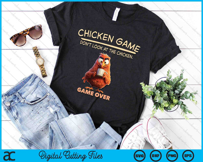 Funny The Chicken Game Don't Look At This Chicken SVG PNG Digital Printable Files