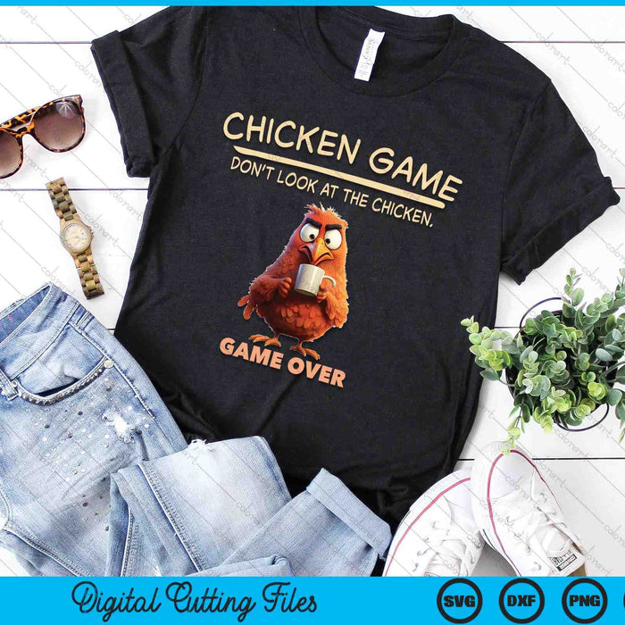 Funny The Chicken Game Don't Look At This Chicken SVG PNG Digital Printable Files
