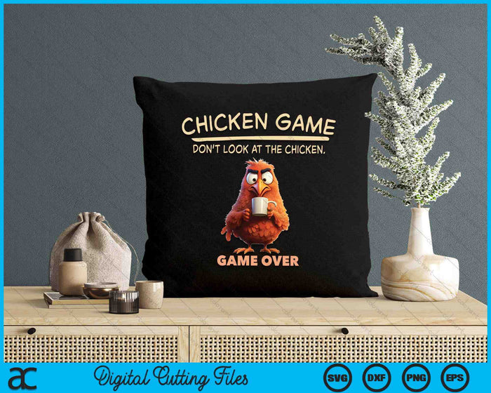 Funny The Chicken Game Don't Look At This Chicken SVG PNG Digital Printable Files