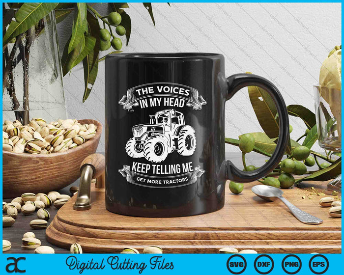 Funny The Voices In My Head Keep Telling Me Get More Tractors Farmer SVG PNG Digital Cutting File