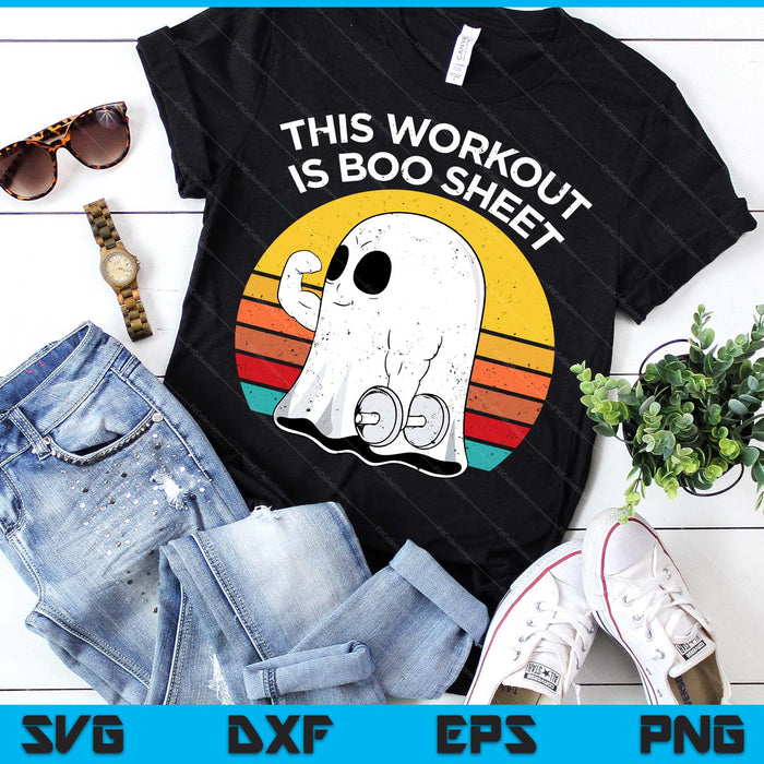 Funny This Workout Is Boo Sheet Halloween Ghost Exercise Gym SVG PNG Digital Printable Files