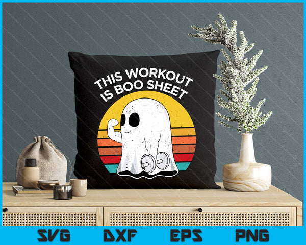 Funny This Workout Is Boo Sheet Halloween Ghost Exercise Gym SVG PNG Digital Printable Files