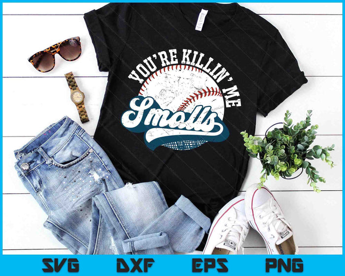 Funny Toddler Softball shirt You're Killin Me Smalls SVG PNG Digital Printable Files