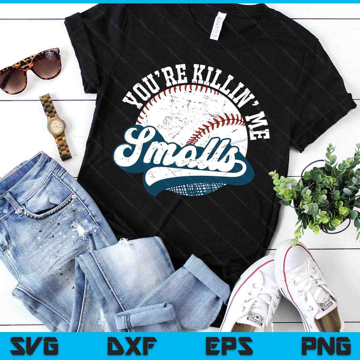 Funny Toddler Softball shirt You're Killin Me Smalls SVG PNG Digital Printable Files