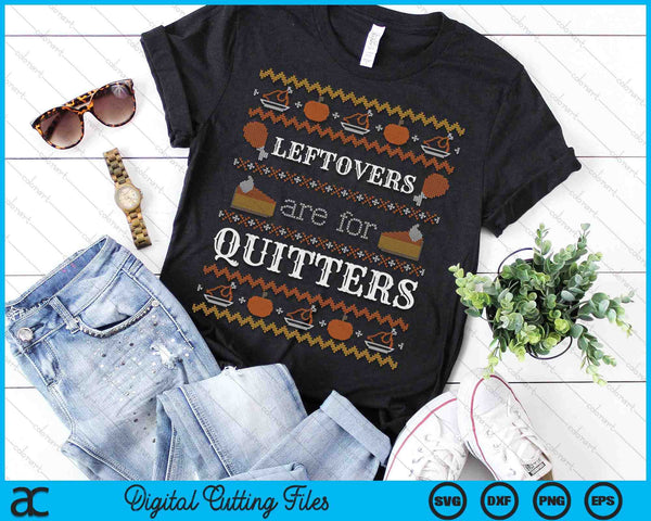 Ugly Thanksgiving Sweater Leftovers For Quitters SVG PNG Digital Cutting Files