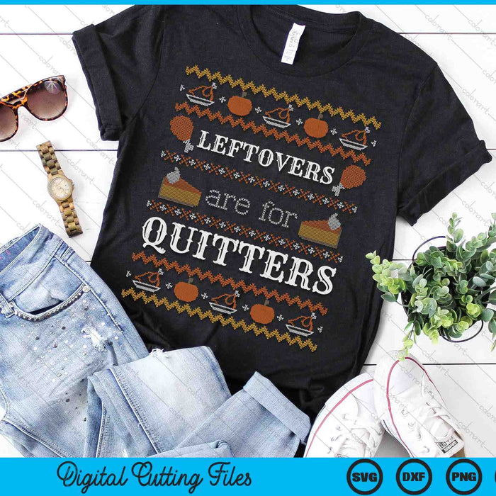 Ugly Thanksgiving Sweater Leftovers For Quitters SVG PNG Digital Cutting Files